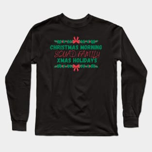 christmas morning squad family xmas holidays Long Sleeve T-Shirt